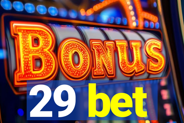29 bet